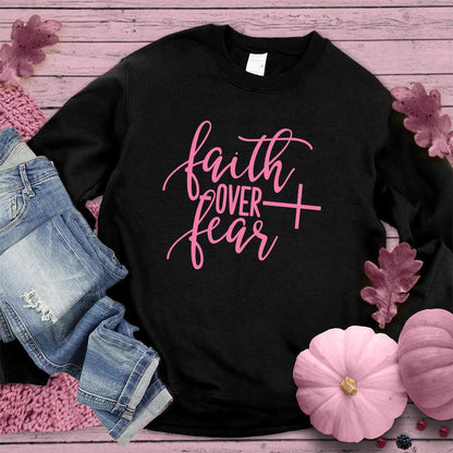 Faith Over Fear Sweatshirt Pink Edition