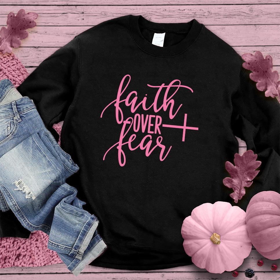 Faith Over Fear Sweatshirt Pink Edition - Brooke & Belle