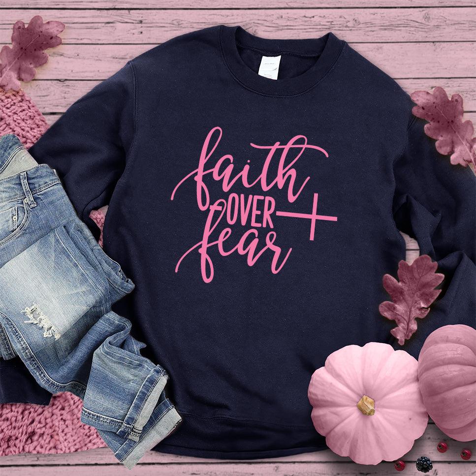 Faith Over Fear Sweatshirt Pink Edition - Brooke & Belle