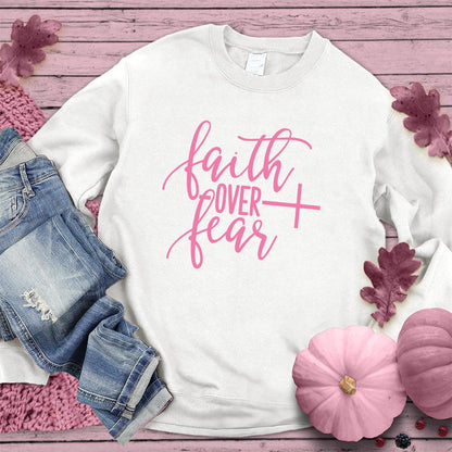 Faith Over Fear Sweatshirt Pink Edition