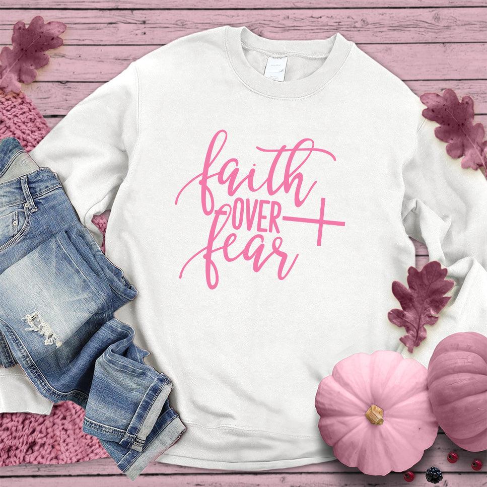 Faith Over Fear Sweatshirt Pink Edition - Brooke & Belle