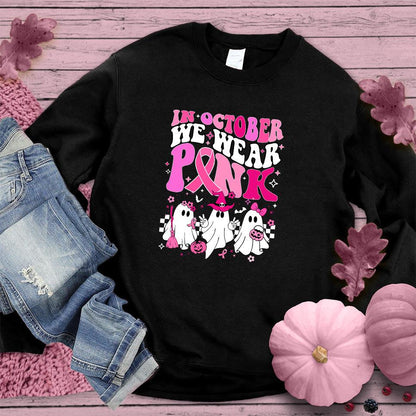 In October We Wear Pink Sweatshirt Colored Edition