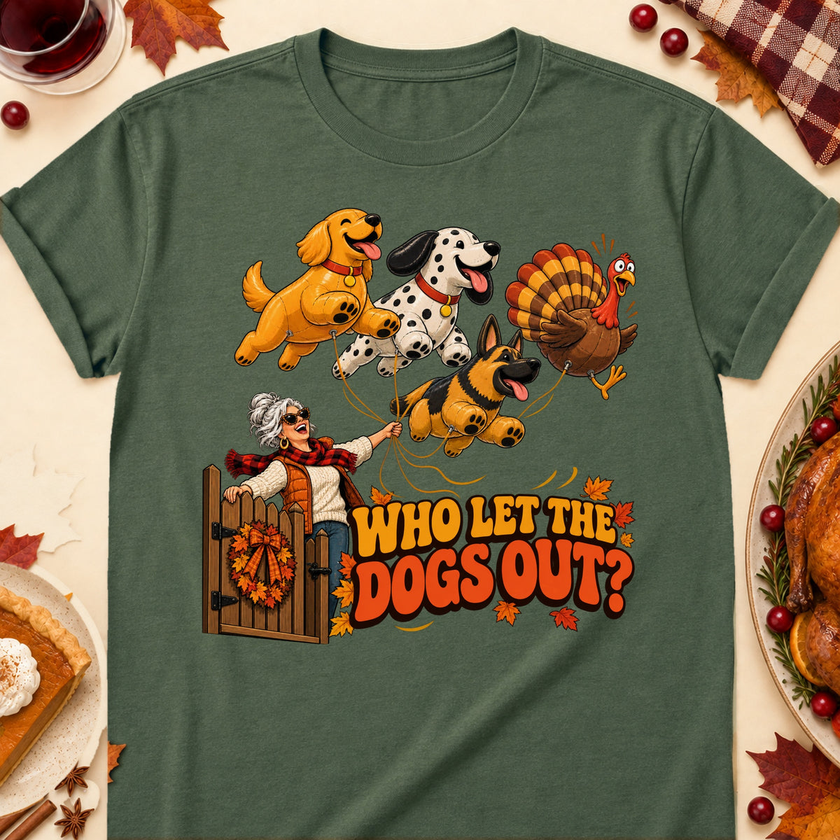 Who Let The Dogs Out? Thanksgiving Dog Mom T-Shirt in Military Green