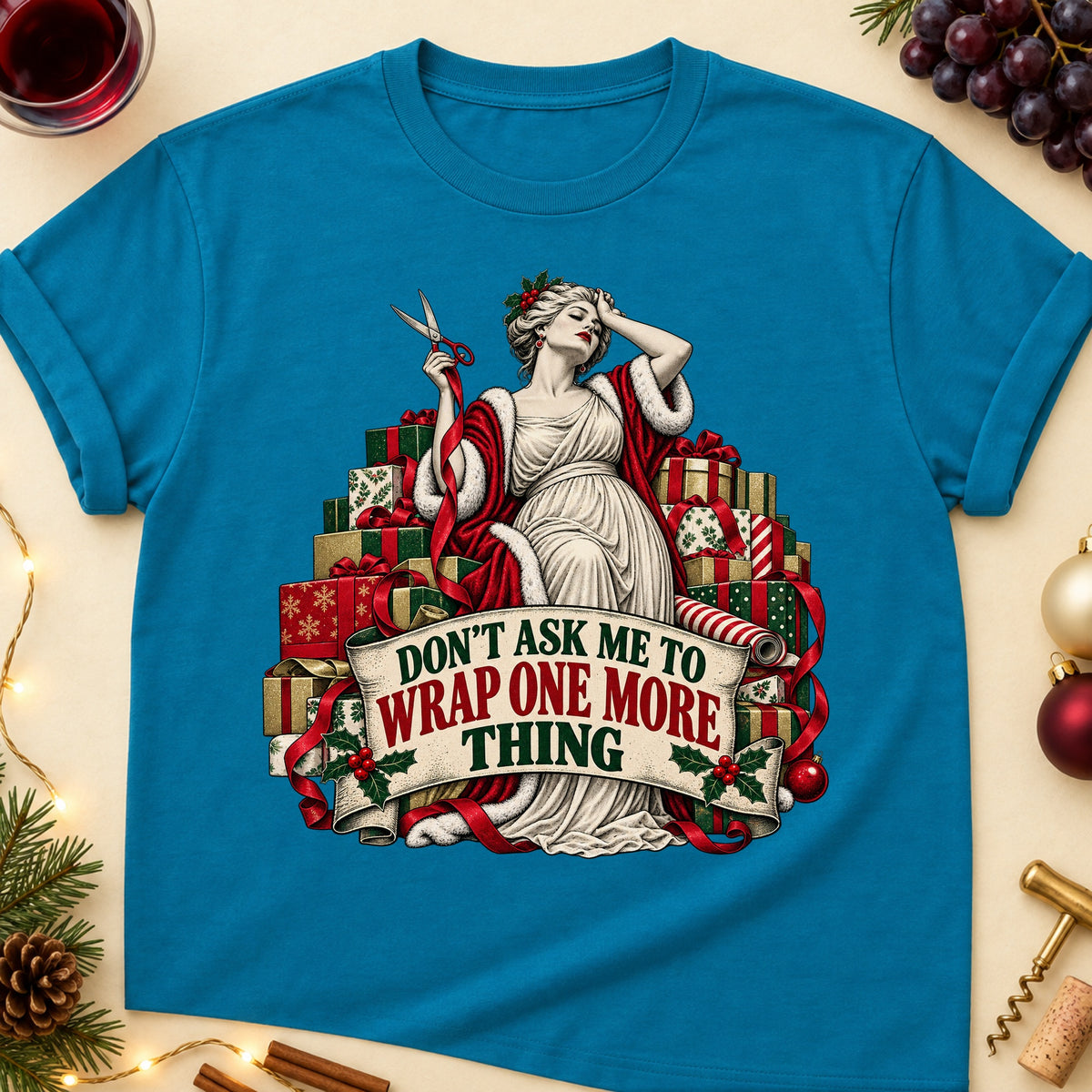 Don't Ask Me To Wrap One More Thing Colored Print T-Shirt - Antique Sapphire - Brooke & Belle