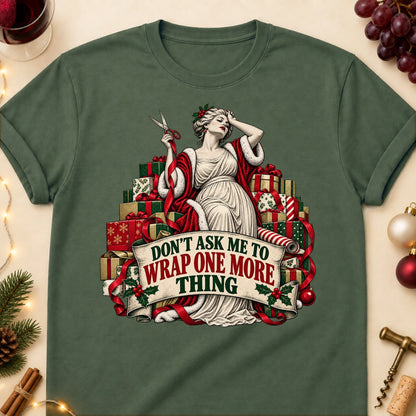 Don't Ask Me To Wrap One More Thing Colored Print T-Shirt - Military Green - Brooke & Belle