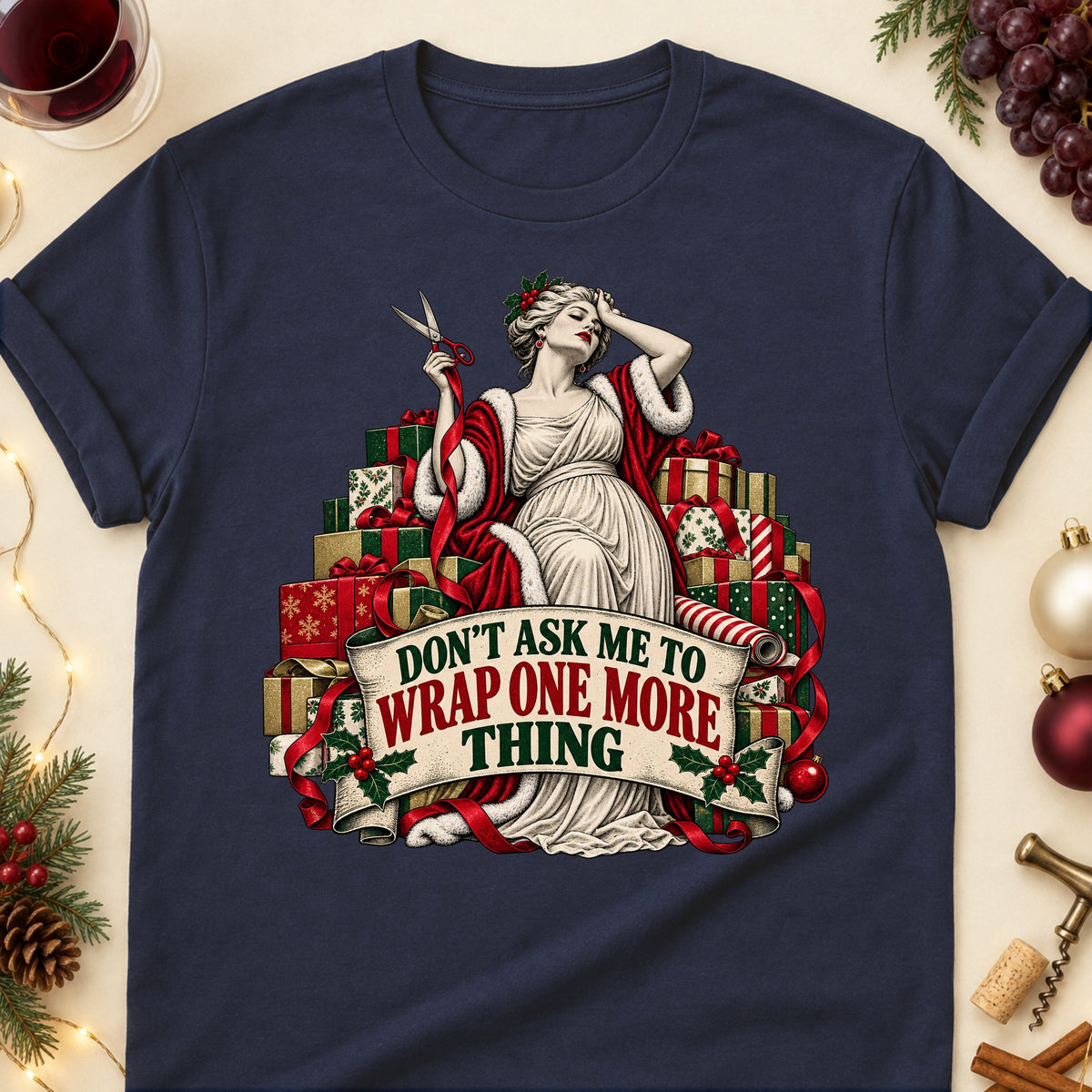 Don't Ask Me To Wrap One More Thing Colored Print T-Shirt - Navy - Brooke & Belle