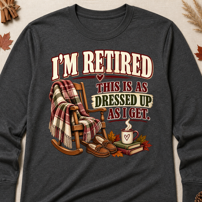 Retired As Dressed Up As I Get Fall Long Sleeves - Charcoal - Brooke & Belle