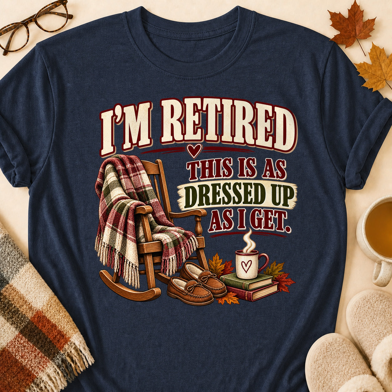 Retired As Dressed Up As I Get Fall T-shirt - Heather Navy - Brooke & Belle