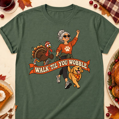 Walk Til You Wobble Thanksgiving Dog Mom T-Shirt in Military Green