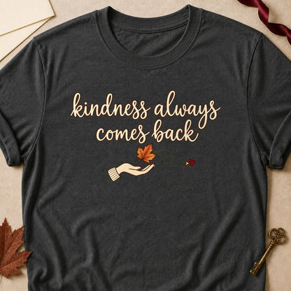 Kindness Always Comes Back Fall Colored Print T-Shirt - Dark Heather - Brooke & Belle