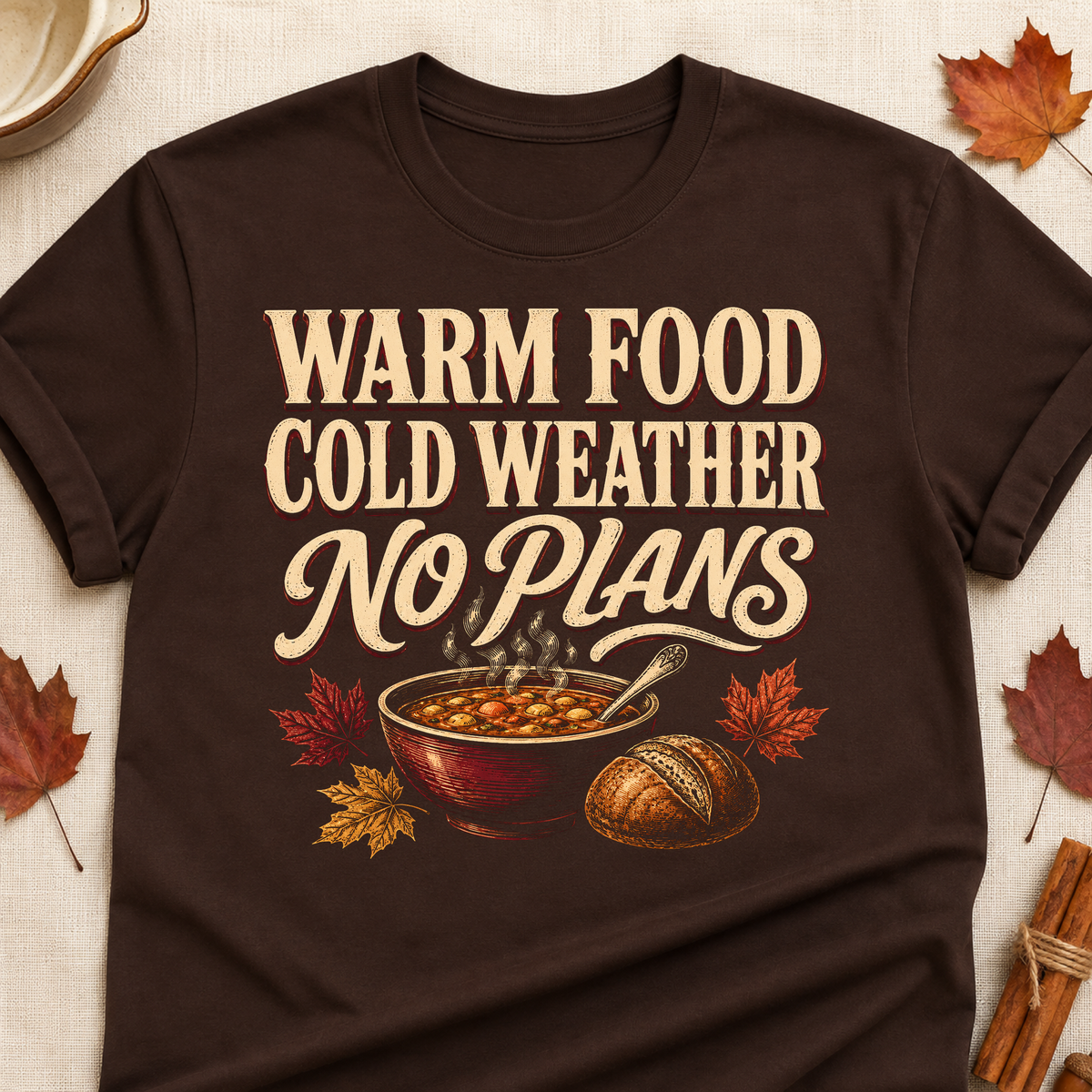Warm Food Cold Weather No Plans Fall Colored Print T-Shirt - Dark Chocolate - Brooke & Belle