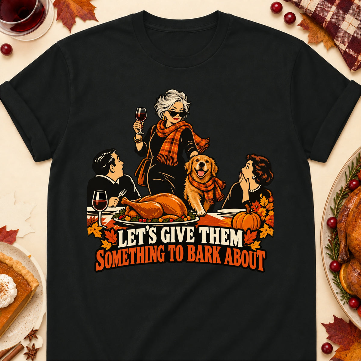 Let's Give Them Something To Bark About Thanksgiving Dog Mom T-Shirt in Black