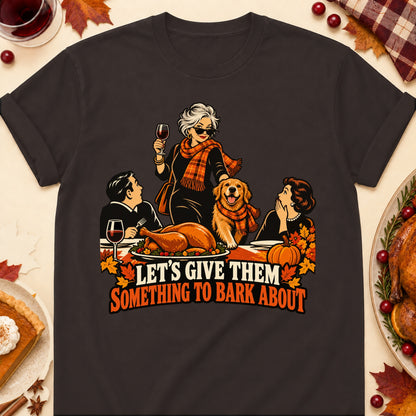 Let's Give Them Something To Bark About Thanksgiving Dog Mom T-Shirt in Dark Chocolate
