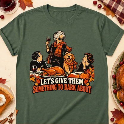 Let's Give Them Something To Bark About Thanksgiving Dog Mom T-Shirt in Military Green