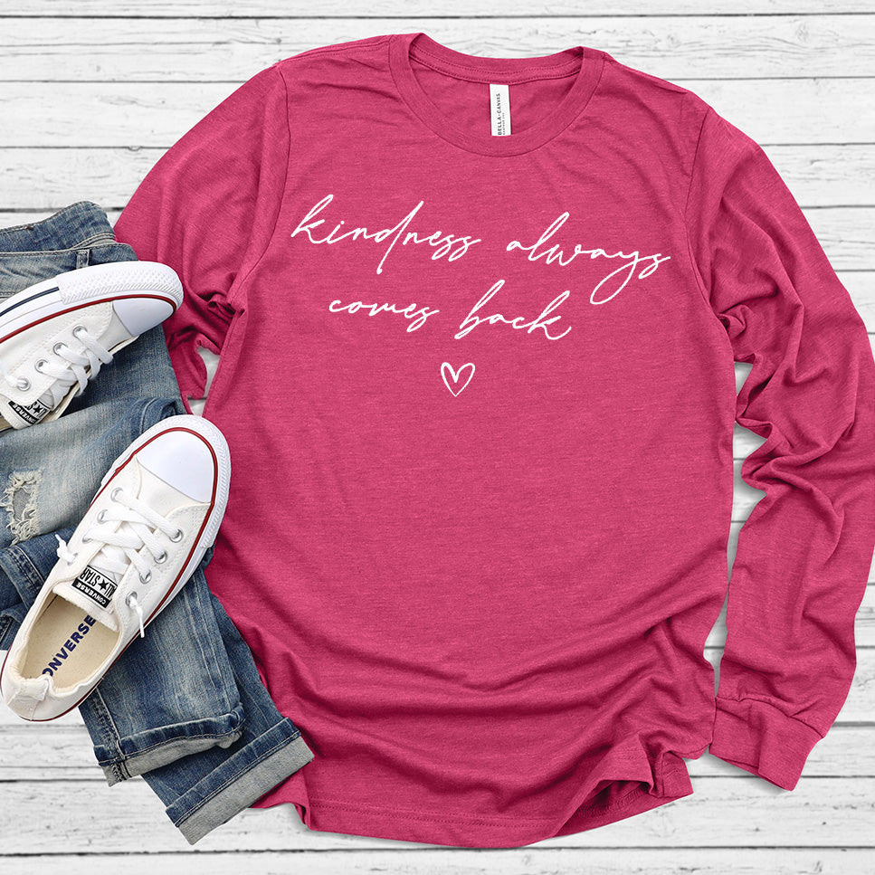 Kindness Always Comes Back Long Sleeves