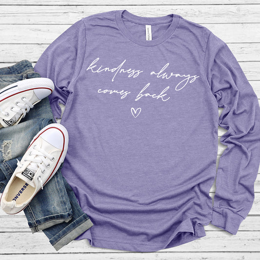 Kindness Always Comes Back Long Sleeves