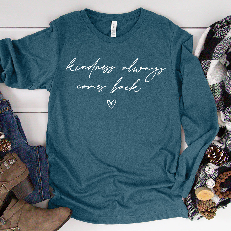 Kindness Always Comes Back Long Sleeves