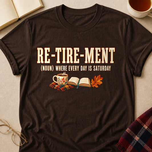 Retirement Where Every Day Is Saturday Fall Colored Print T-Shirt - Dark Chocolate - Brooke & Belle