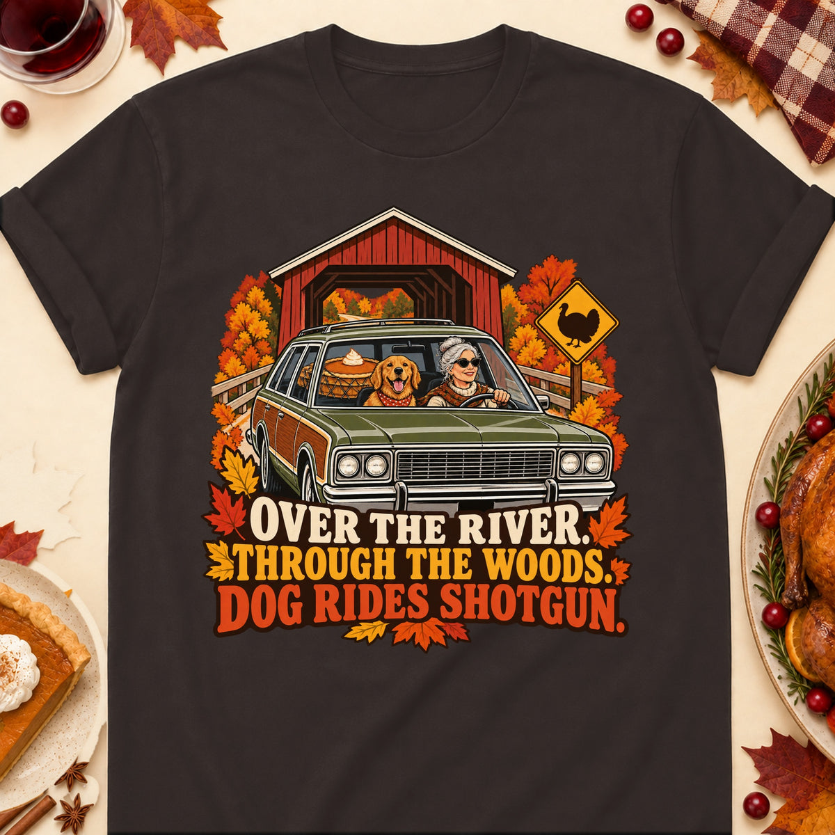 Over The River. Through The Woods. Dog Rides Shotgun. Thanksgiving Dog Mom T-Shirt in Dark Chocolate