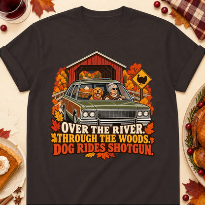Over The River. Through The Woods. Dog Rides Shotgun. Thanksgiving Dog Mom T-Shirt in Dark Chocolate