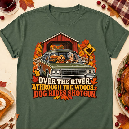 Over The River. Through The Woods. Dog Rides Shotgun. Thanksgiving Dog Mom T-Shirt in Military Green