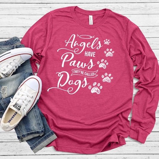 Angels Have Paws They're Called Dogs Long Sleeves