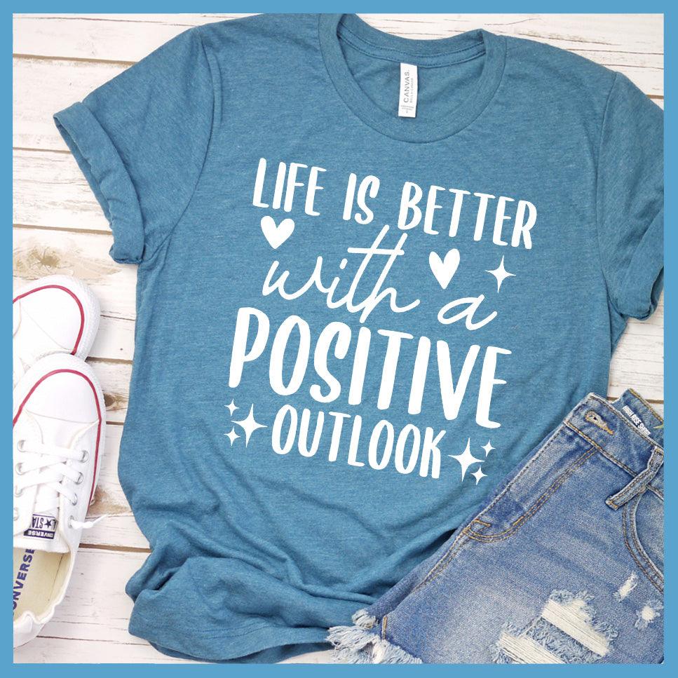 Life Is Better With A Positive Outlook T-Shirt Colored Edition - Brooke & Belle