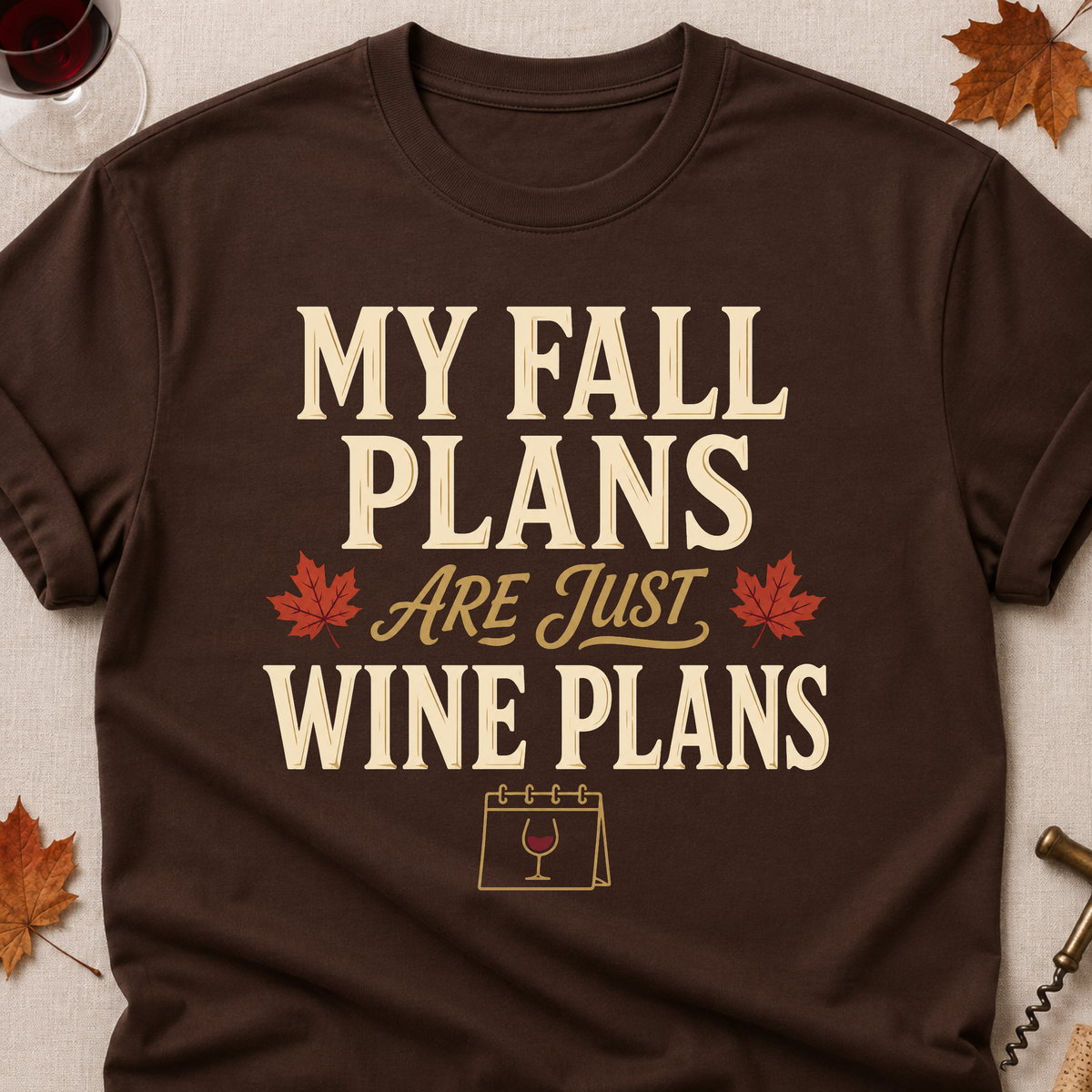 My Fall Plans Are Just Wine Plans Fall Colored Print T-Shirt - Dark Chocolate - Brooke & Belle