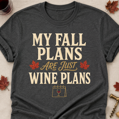 My Fall Plans Are Just Wine Plans Fall Colored Print T-Shirt - Dark Heather - Brooke & Belle