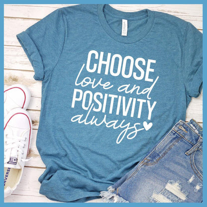 Choose Love And Positivity Always T-Shirt Colored Edition - Brooke & Belle