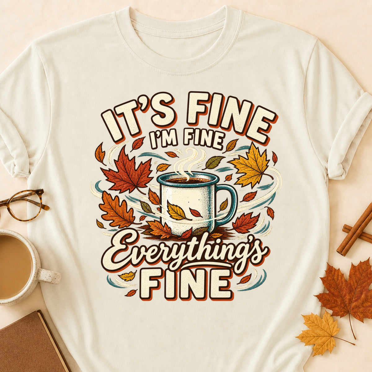 It's Fine I'm Fine Everything's Fine Fall Colored Print T-Shirt