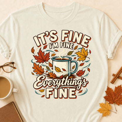 It's Fine I'm Fine Everything's Fine Fall Colored Print T-Shirt