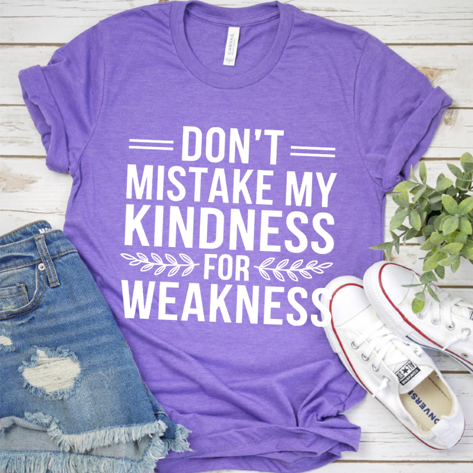 Don't Mistake My Kindness For Weakness T-Shirt - Heather Purple - Brooke & Belle