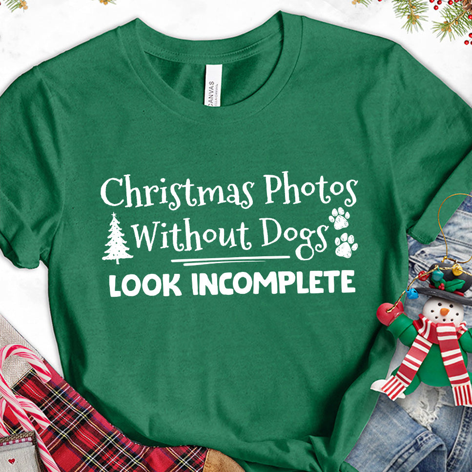 Christmas Photos Without Dogs Look Incomplete T-Shirt
