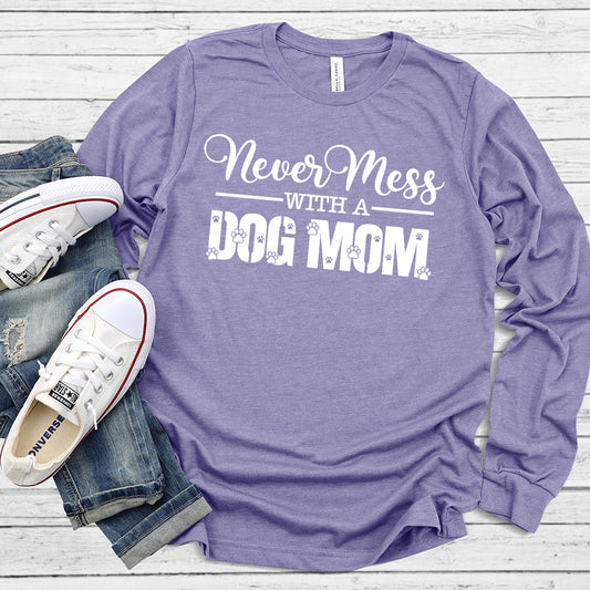 Never Mess With A Dog Mom Long Sleeves