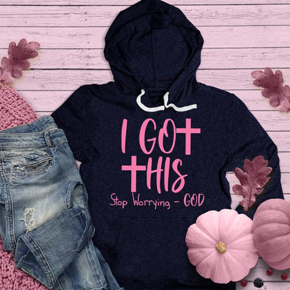 I Got This Stop Worrying - God Hoodie Pink Edition