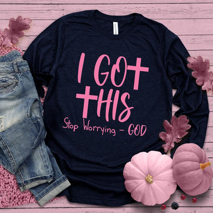 I Got This Stop Worrying - God Long Sleeves Pink Edition