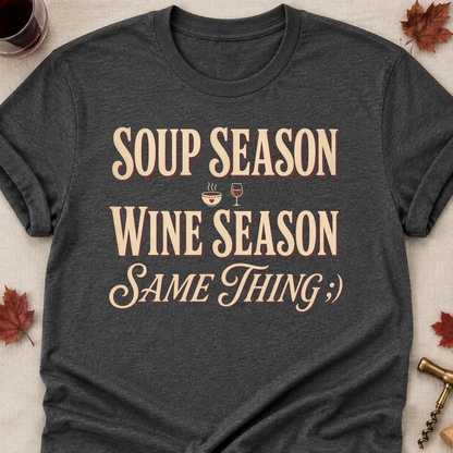 Soup Season Wine Season Same Thing Fall Colored Print T-Shirt - Dark Heather - Brooke & Belle