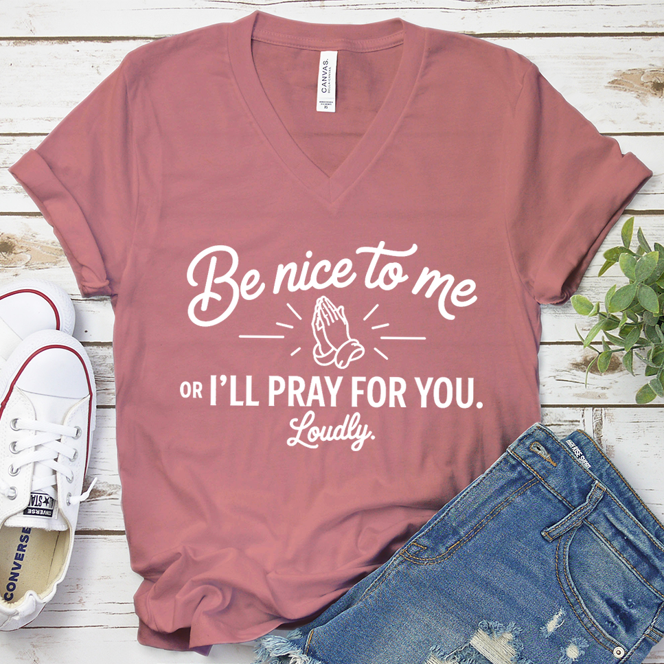 Be Nice To Me Or I'll Pray For You. Loudly. V-Neck - Mauve - Brooke & Belle
