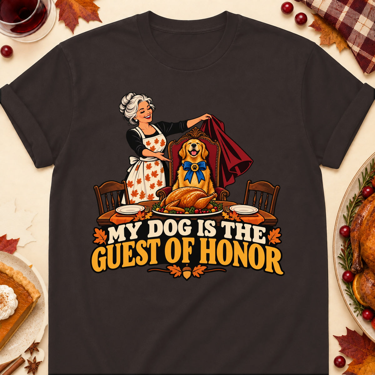 My Dog Is The Guest Of Honor Thanksgiving Dog Mom T-Shirt in Dark Chocolate
