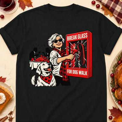 Break Glass For Dog Walk Thanksgiving Dog Mom T-Shirt in Black