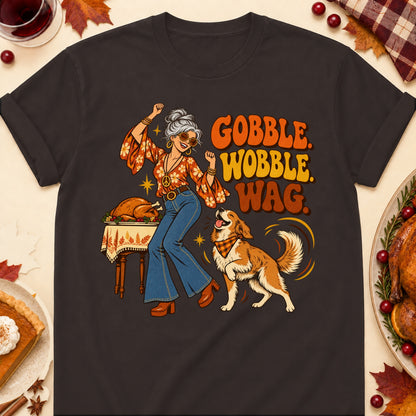 Gobble. Wobble. Wag. Thanksgiving Dog Mom T-Shirt in Dark Chocolate