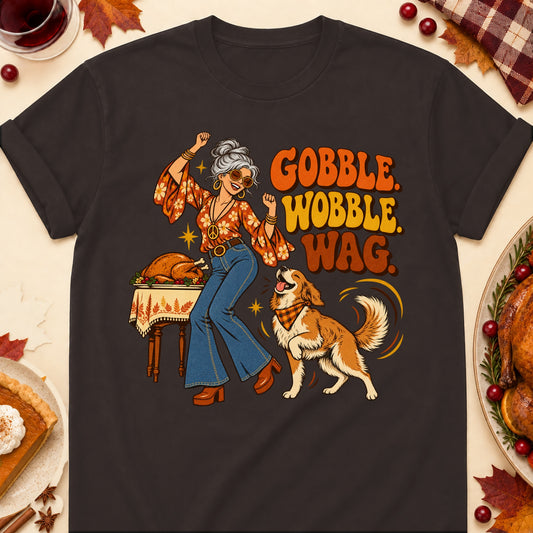 Gobble. Wobble. Wag. Thanksgiving Dog Mom T-Shirt in Dark Chocolate