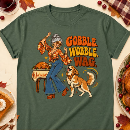 Gobble. Wobble. Wag. Thanksgiving Dog Mom T-Shirt in Military Green