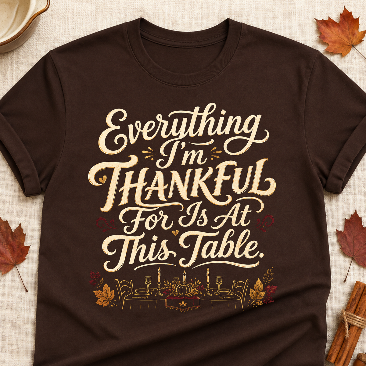 Everything I'm Thankful For Is At This Table Fall Colored Print T-Shirt - Dark Chocolate - Brooke & Belle
