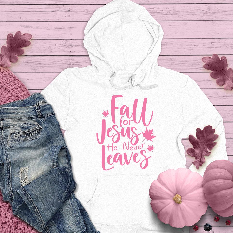 Fall For Jesus He Never Leaves Hoodie Pink Edition - Brooke & Belle