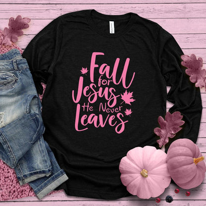 Fall For Jesus He Never Leaves Long Sleeves Pink Edition