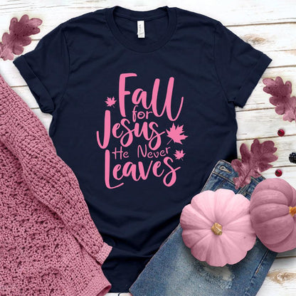 Fall For Jesus He Never Leaves T-Shirt Pink Edition