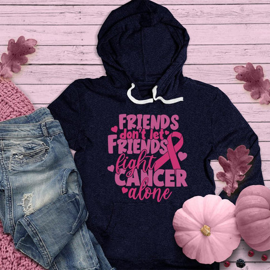 Friends Don't Let Friends Fight Cancer Alone Colored Edition Hoodie