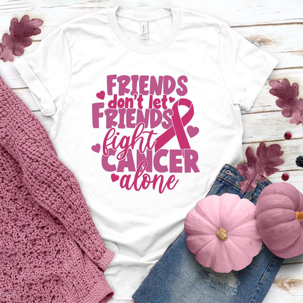 Friends Don't Let Friends Fight Cancer Alone Colored Edition T-Shirt - Brooke & Belle